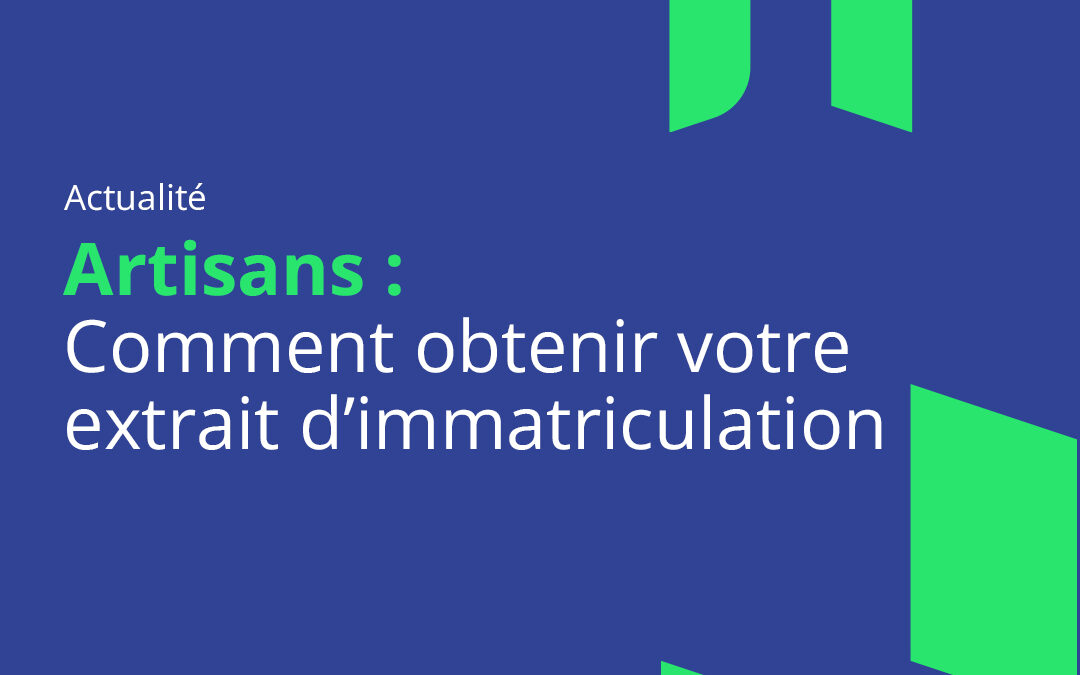 Formation : Artisans, Comment obtenir mon extrait d&rsquo;immatriculation ?